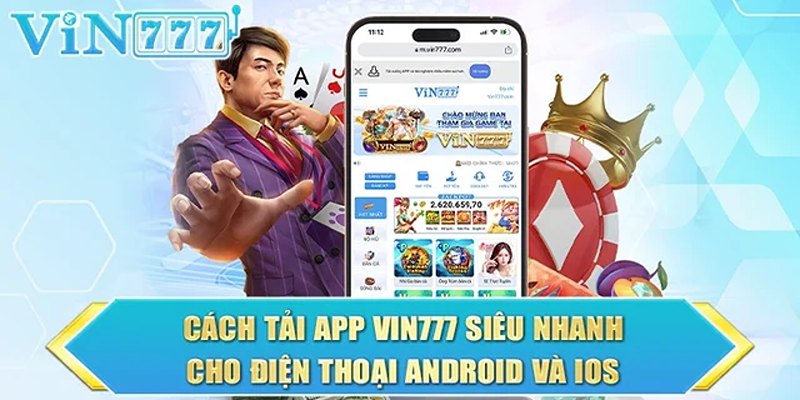 Tải app Vin777 - khám phá thiên đường game giải trí đỉnh cao